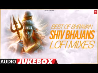 BEST OF SHRAVAN: SHIV BHAJANS | Arijit Singh, Sonu Nigam, Jubin Nautiyal, Sachet Parampara |Dj Glory