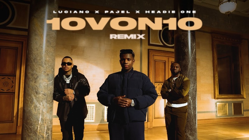 Pajel x Luciano x Headie One 10 von 10 Remix official
