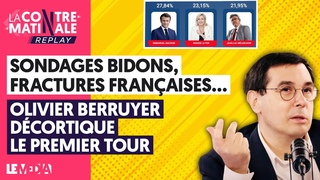 SONDAGES BIDONS, FRACTURES FRANAISES... : OLIVIER BERRUYER DCORTIQUE LE PREMIER TOUR