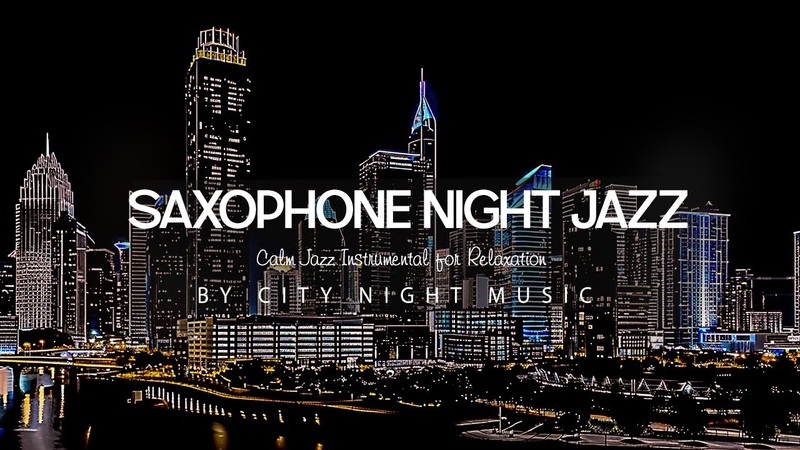Saxophone Night Jazz Smooth Slow Sax Jazz Music Calm Jazz Instrumental for Relaxation,