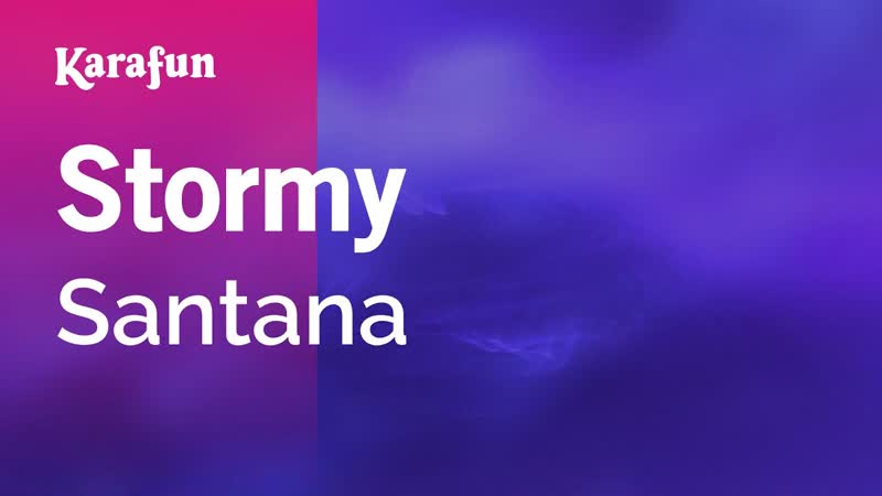 Stormy Santana, Karaoke Version, Kara