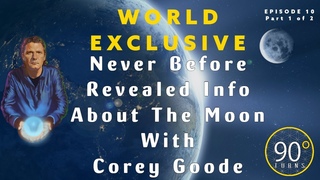 #10: Exclusive Never Before Revealed Info About The Moon W/ Corey Goode (1/2)