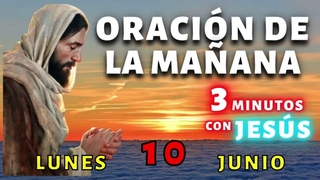 Oracin de la Maana de Hoy Lunes 10 de Junio  3 Minutos con Jess