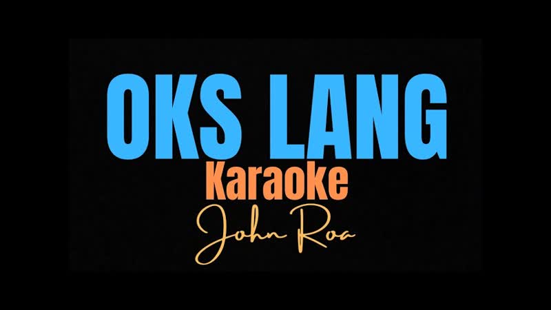 Oks Lang John Roa ( karaoke
