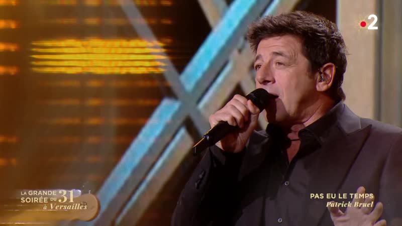 Patrick Bruel Pas eu le temps La grande soiree du 31 a Versailles