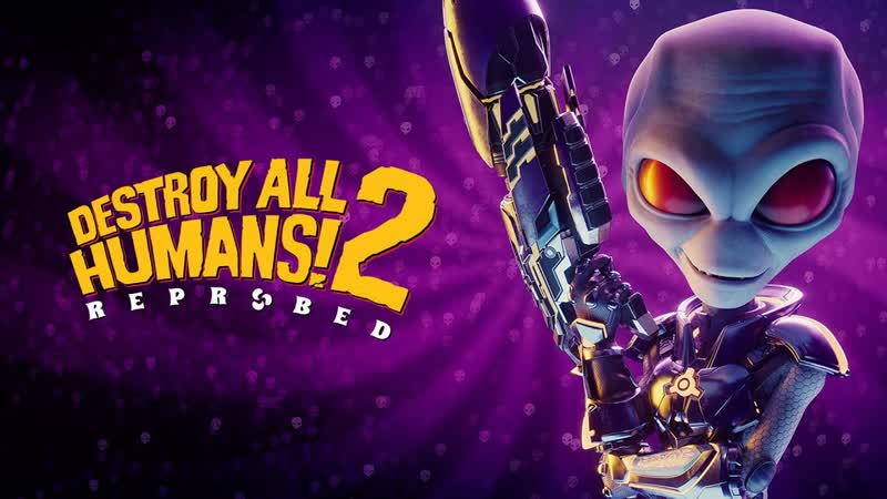 ВТОРГАЕМСЯ Destroy All Humans 2 Reprobed,