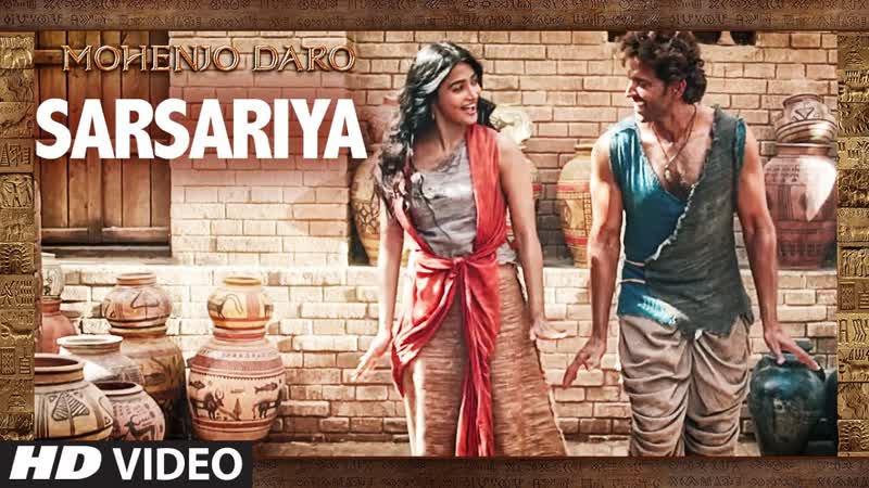 SARSARIYA Video Song MOHENJO DARO A. R.