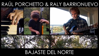 Raul Porchetto & Raly Barrionuevo - Bajaste del Norte