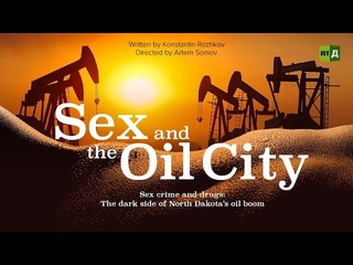 Sex and the Oil City. Sex crime and drugs: The dark side of North Dakota’s oil boom