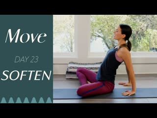 Day 23 - Soften  |  MOVE - A 30 Day Yoga Journey