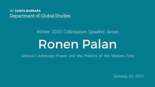 Ronen Palan - Arbitrage Power and the Politics of the Modern Firm (UCSB Global Studies Colloquium)