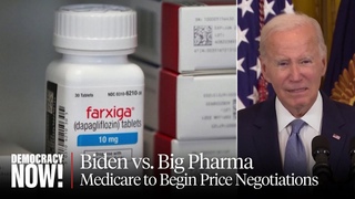 Biden vs. Big Pharma: Medicare to Begin Negotiations to Lower Price of 10 Costly Drugs & Insulin
