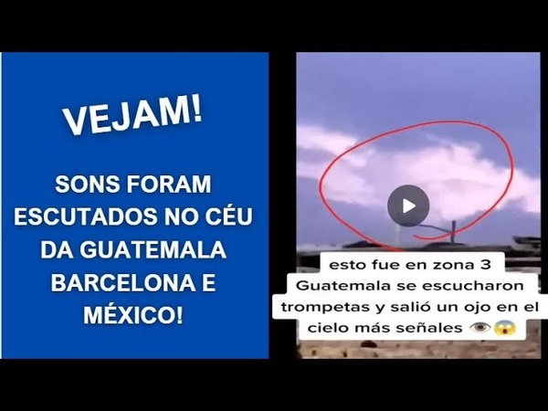 VEJAM SONS ESTRANHOS FORAM ESCUTADOS NO CÉ U DA GUATEMALA BARCELONA E MÉ