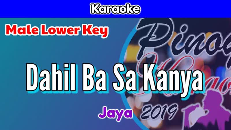 Dahil Ba Sa Kanya by Jaya ( Karaoke : Male Lower